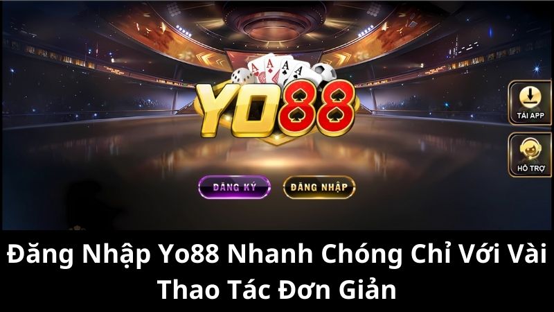 Tại sao nên chọn tham gia vào Yo88?